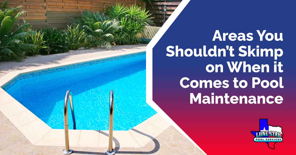Areas You Shouldn’t Skimp on When it Comes to Pool Maintenance