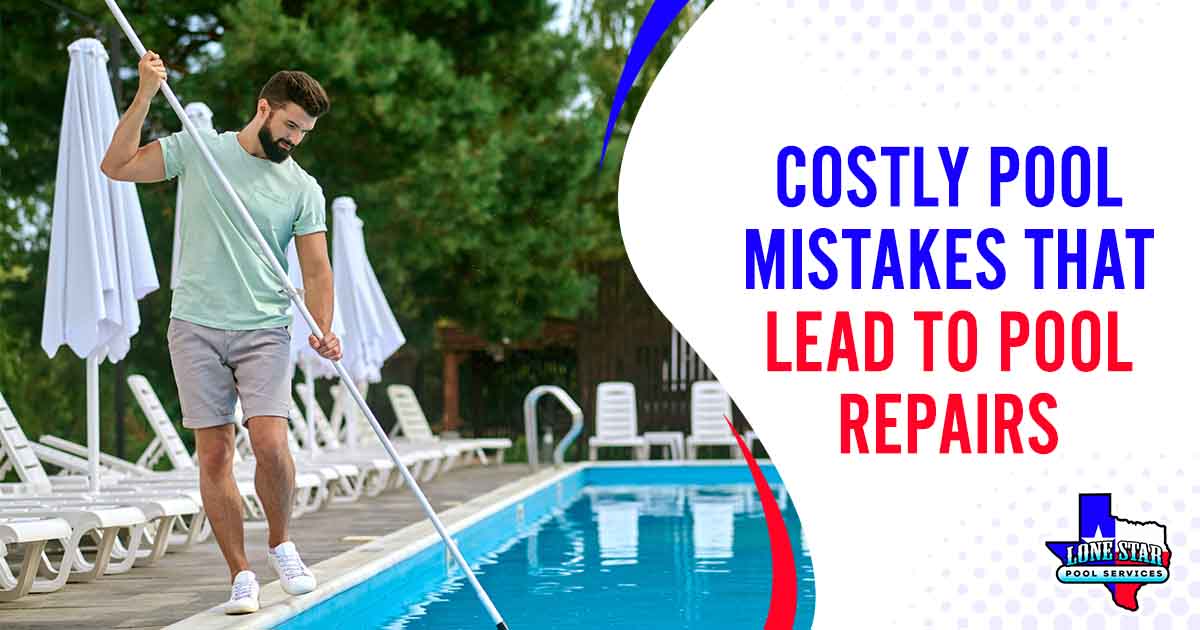 Service person cleaning a swimming pool, appearing focused and diligent, featuring LoneStar Pool Services and highlighting 'Costly Pool Mistakes That Lead to Pool Repairs' to emphasize proper pool maintenance.