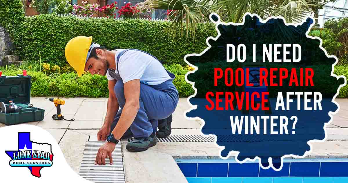 Image of a man repairing a swimming pool, representing Lone Star Pool Services, highlighting the question 'Do I Need Pool Repair Service after Winter?