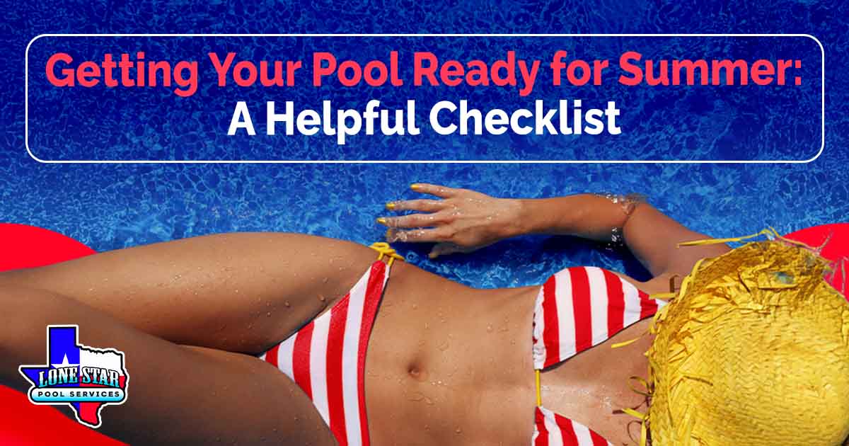 Getting Your Pool Ready for Summer:  A Helpful Checklist