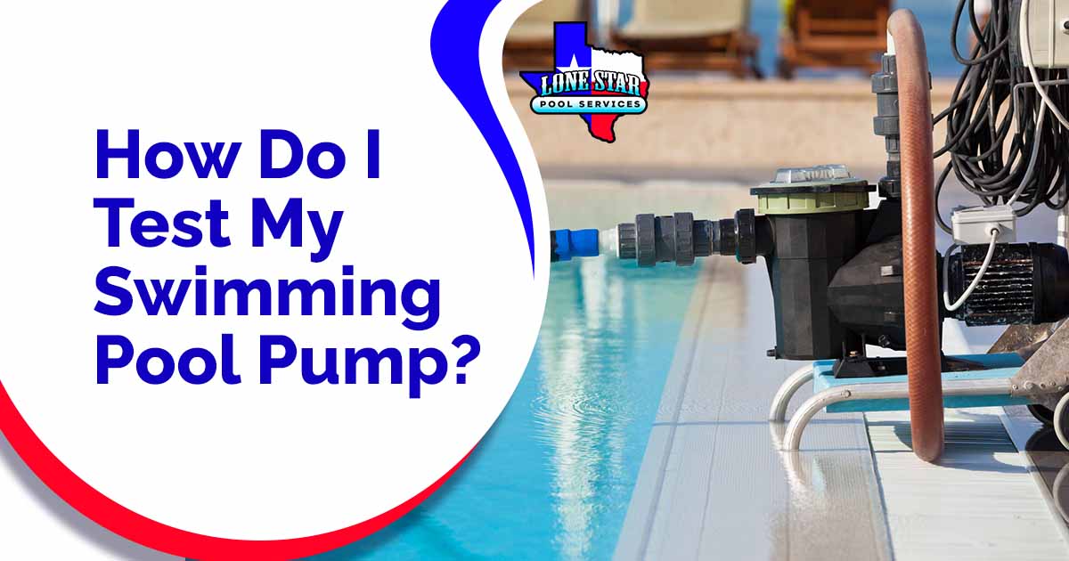 Image of a cleaning pump operating with a swimming pool, featuring Lonestar Pool Services and highlighting how to test a swimming pool pump.