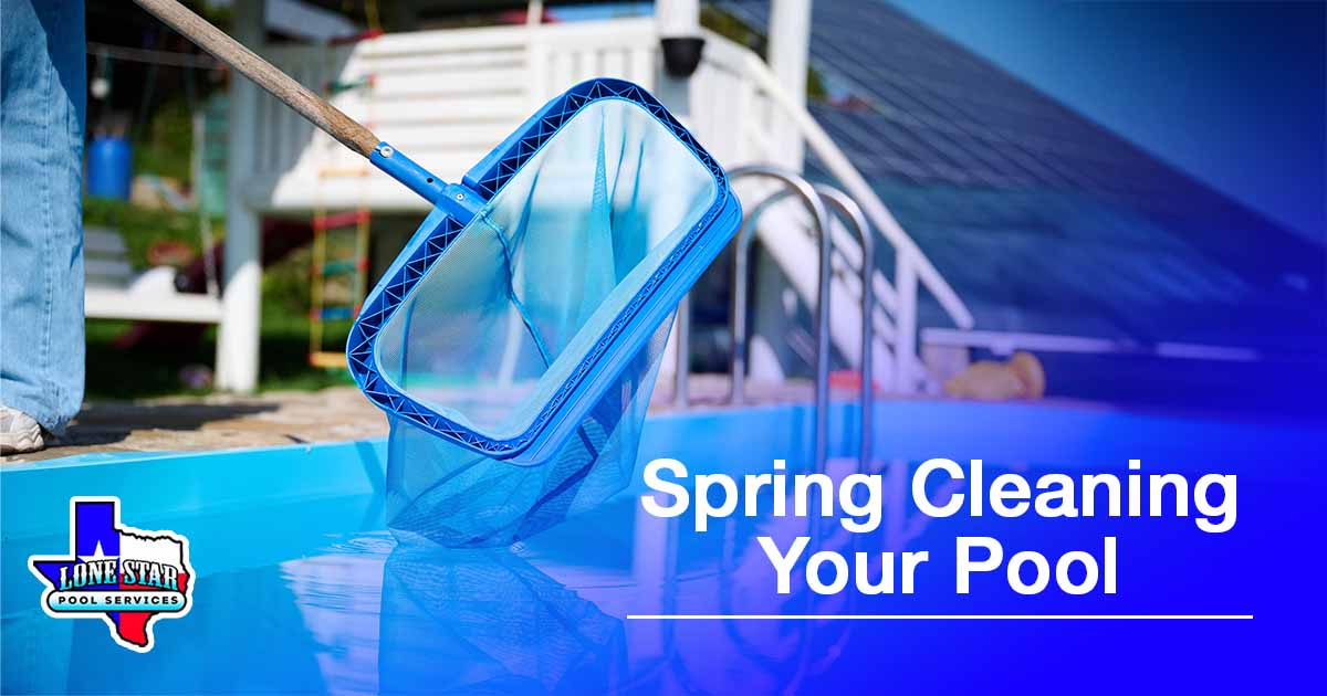 Spring Cleaning Your Pool:  What Every Pool Owner Should Know About Pool Service in Cypress