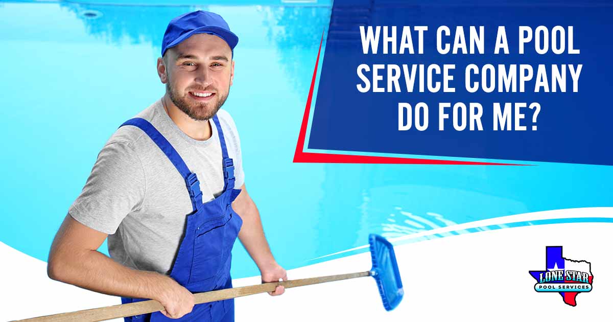 What Can a Pool Service Company do For Me?