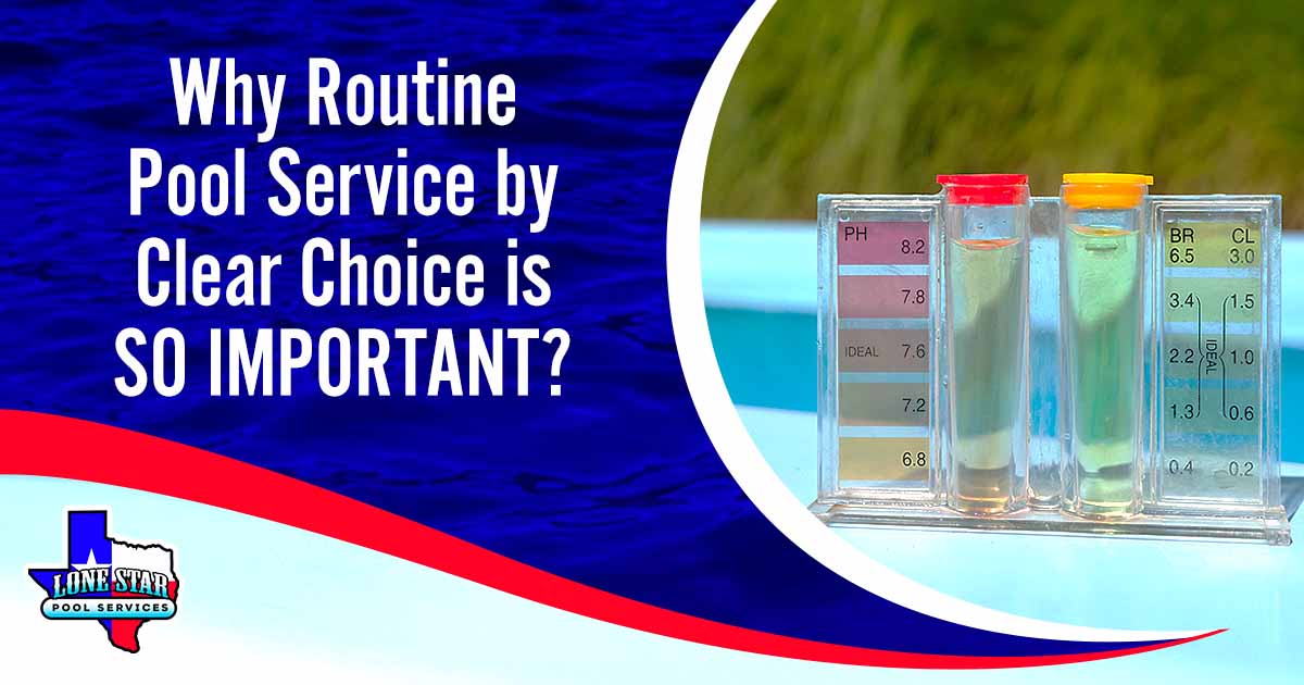 Why Routine Pool Service by Clear Choice is So Important